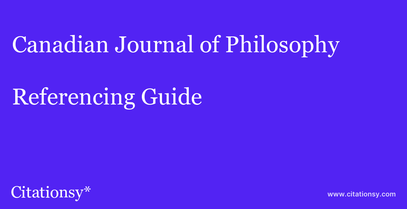cite Canadian Journal of Philosophy  — Referencing Guide